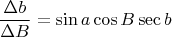 $$\frac{\Delta b}{\Delta B} = \sin a\cos B\sec b$$