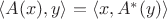 $ \langle A(x), y\rangle = \langle x, A^*(y)\rangle$