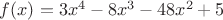 $ f(x) = 3x^4 - 8x^3 -48x^2 + 5 $