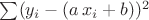 $\sum (y_i-(a\,x_i + b))^2$