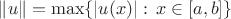 $\|u\|=\max\{|u(x)|:\,x\in[a,b]\}$