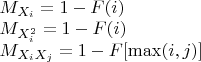 $\\M_{X_i} = 1 - F(i)  \\
M_{X_i^2} = 1 - F(i) \\
M_{X_i X_j} = 1 - F[ \max(i,j) ]$