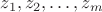 $z_1,z_2,\ldots,z_m$
