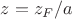 $z = z_F / a$ $z = z_F / a$
