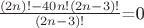 $\frac {(2n)! - 40n!(2n-3)!} {(2n-3)!}$=0