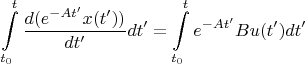$$\int\limits_{t_0}^{t}\frac{d(e^{-At'}x(t'))}{dt'}dt' = \int\limits_{t_0}^{t}e^{-At'}Bu(t')dt'$$