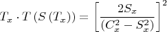 $$T_x \cdot T\left( {S\left( {T_x } \right)} \right) = \left[ {\frac{{2S_x }}{{\left( {C_x ^2  - S_x ^2 } \right)}}} \right]^2 $