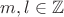 $m,l \in \mathbb{Z}$