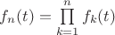 $f_n(t)=\prod\limits_{k=1}^{n}f_k(t)$