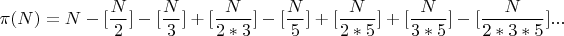 $\pi(N) = N-[\dfrac{N}{2}]-[\dfrac{N}{3}]+[\dfrac{N}{2*3}]-[\dfrac{N}{5}]+[\dfrac{N}{2*5}]+[\dfrac{N}{3*5}]-[\dfrac{N}{2*3*5}]...$