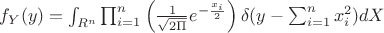 $f_Y(y) = \int_{R^n} \prod_{i = 1}^n \left(\frac{1}{\sqrt{2\Pi}} e^{- \frac{x_i} {2}}\right) \delta(y-\sum_{i=1}^n x_i^2)dX$