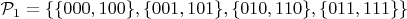 $\mathcal{P}_1=\{\{000, 100\}, \{001, 101\}, \{010, 110\}, \{011, 111\}\}$