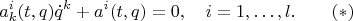 $$a^i_k(t,q)\dot q^k+a^i(t,q)=0,\quad i=1,\ldots,l.\qquad (*)$$