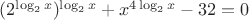 $(2^{\log_2x})^\log_2x}+x^{4\log_2x}-32=0$