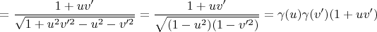 $=\dfrac{1+uv'}{\sqrt{1+u^2 v'^2 -u^2-v'^2}}=\dfrac{1+uv'}{\sqrt{(1-u^2)(1-v'^2)}}=\gamma(u)\gamma(v')(1+uv')$