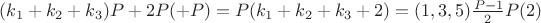 $(k_1 + k_2 + k_3)P +2P или(+P)= P(k_1 + k_2 + k_3 + 2) = (1,3,5){\frac{P-1}{2}}P\engo(2)$