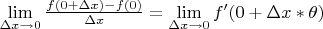 $\mathop {\lim }\limits_{\Delta x \to 0} \frac{{f(0 + \Delta x) - f(0)}}
{{\Delta x}} = \mathop {\lim }\limits_{\Delta x \to 0} f'(0 + \Delta x*\theta )$