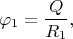 $$\varphi_1=\dfrac{Q}{R_1},$$