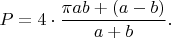 $$P=4\cdot \frac {\pi a b + (a - b)} {a + b}.$$