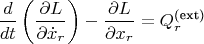 $$\frac{d}{dt}\left(\frac{\partial L}{\partial \dot{x}_r}\right) - \frac{\partial L}{\partial x_r} = Q_r^{\text{(ext)}}$$