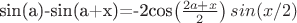 sin(a)-sin(a+x)=-2cos\left( \frac{2a+x}{2} \right) sin(x/2)