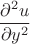 \[
\frac{{\partial ^2 u}}
{{\partial y^2 }}
\]