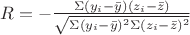 $R=-\frac {\Sigma (y_i-\bar{y})(z_i-\bar{z})}{\sqrt{\Sigma(y_i-\bar{y})^2 \Sigma(z_i-\bar{z})^2}}$