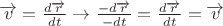 $\overrightarrow v=\frac{d\overrightarrow r}{dt}\rightarrow \frac{-d\overrightarrow r}{-dt}=\frac{d\overrightarrow r}{dt}=\overrightarrow v$