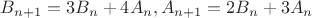 $B_{n+1} = 3B_n+4A_n,A_{n+1}=2B_n+3A_n$