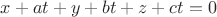 $ x+at+y+bt+z+ct=0$ $ x+at+y+bt+z+ct=0$