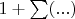 $1 + \sum\limits_{}^{}( ... )$