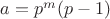 $a=p^m(p-1)$