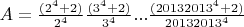 $A=\frac{(2^4+2)}{2^4}\frac{(3^4+2)}{3^4}...\frac{(20132013^4+2)}{20132013^4}$