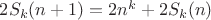 $2S_k(n+1)=2n^k+2S_k(n)$