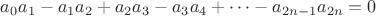 $a_0a_1-a_1a_2+a_2a_3-a_3a_4+\dots-a_{2n-1}a_{2n}=0$