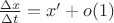 $\frac{\Delta x}{\Delta t}=x'+o(1)$
