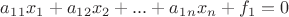 $ a_1_1x_1+a_1_2x_2+...+a_1_nx_n + f_1 = 0$ $ a_1_1x_1+a_1_2x_2+...+a_1_nx_n + f_1 = 0$