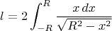 $$
l = 2 \int_{-R}^R \frac{x\, dx}{\sqrt{R^2 - x^2}}
$$