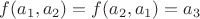 $f(a_1,a_2)=f(a_2,a_1)=a_3$