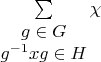 $\sum\limits_{\begin{matrix}g\in G\\g^{-1}xg\in H\end{matrix}}\chi$