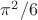$\pi^2/6$