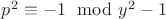 $p^2\equiv -1 \mod y^2-1$