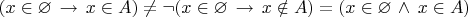 $(x\in\varnothing\,\to\,x\in A)\ne \neg (x\in\varnothing\,\to\,x\notin A)=(x\in\varnothing\,\wedge \,x\in A)$