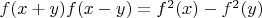 $f(x+y)f(x-y) = f^2(x) - f^2(y)$