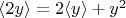 $ \langle 2y \rangle=2 \langle y \rangle+y^2 $