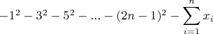$-1^2-3^2-5^2-...-(2n-1)^2-\displaystyle\sum\limits_{i=1}^nx_i$