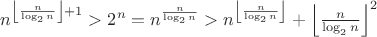 $n^{\left \lfloor \frac{n}{\log_2n} \right \rfloor+1}>2^n=n^{\frac{n}{\log_2n}}>n^{\left \lfloor \frac{n}{\log_2n} \right \rfloor}+\left \lfloor \frac{n}{\log_2n} \right \rfloor^2$
