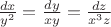 $\frac{dx}{y^2}=\frac{dy}{xy}=\frac{dz}{x^3 z}$