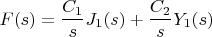 $$
F(s) = \frac{C_1}{s} J_1(s) + \frac{C_2}{s} Y_1(s)
$$