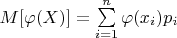 $M[\varphi(X)]=\sum\limits_{i=1}^{n}\varphi(x_i)p_i$